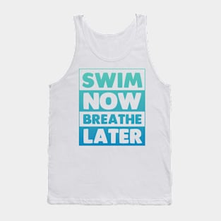 Swim Now Breathe Later Tank Top